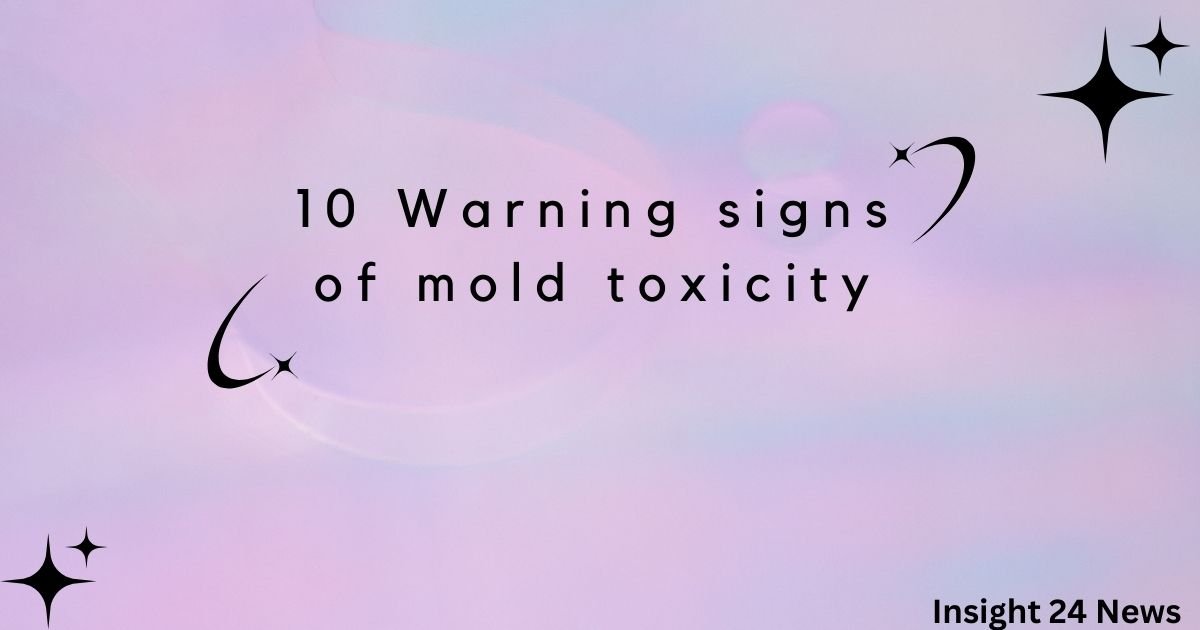 10 Warning signs of mold toxicity