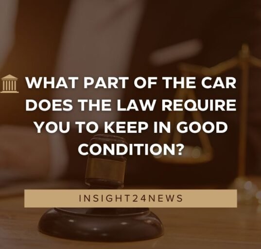 What part of the car does the law require you to keep in good condition?